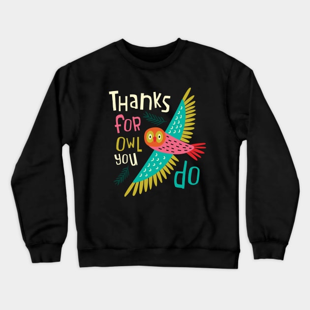 Thanks For Owl You Do Crewneck Sweatshirt by yuliia_bahniuk